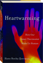 HEARTWARMING: How Our Inner Thermostat Made Us Human