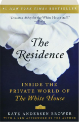 THE RESIDENCE: Inside the Private World of the White House