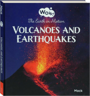 VOLCANOES AND EARTHQUAKES: The Earth in Motion