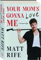 YOUR MOM'S GONNA LOVE ME