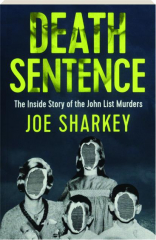 DEATH SENTENCE: The Inside Story of the John List Murders