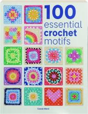 100 ESSENTIAL CROCHET MOTIFS