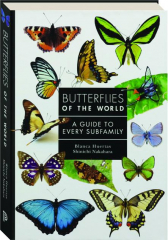 BUTTERFLIES OF THE WORLD: A Guide to Every Subfamily