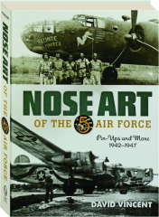 NOSE ART OF THE 5TH AIR FORCE: Pin-Ups and More, 1942-1947