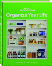 <I>GOOD HOUSEKEEPING</I> ORGANIZE YOUR LIFE