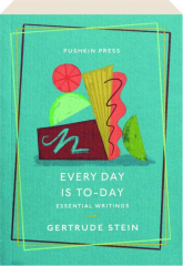 EVERY DAY IS TO-DAY: Essential Writings