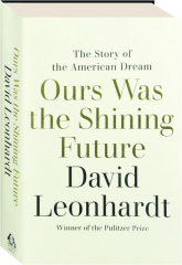 OURS WAS THE SHINING FUTURE: The Story of the American Dream
