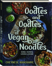 OODLES AND OODLES OF VEGAN NOODLES: Soba, Ramen, Udon & More