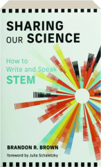 SHARING OUR SCIENCE: How to Write and Speak STEM