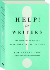 HELP! FOR WRITERS: 210 Solutions to the Problems Every Writer Faces