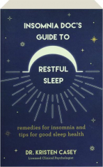INSOMNIA DOC'S GUIDE TO RESTFUL SLEEP: Remedies for Insomnia and Tips for Good Sleep Health