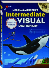MERRIAM-WEBSTER'S INTERMEDIATE VISUAL DICTIONARY