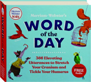 MERRIAM-WEBSTER'S WORD OF THE DAY: 366 Elevating Utterances to Stretch Your Cranium and Tickle Your Humerus
