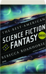 THE BEST AMERICAN SCIENCE FICTION AND FANTASY 2022