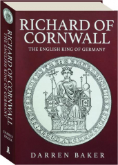 RICHARD OF CORNWALL: The English King of Germany