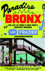 PARADISE BRONX: The Life and Times of New York's Greatest Borough