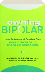 OWNING BIPOLAR: How Patients and Families Can Take Control of Bipolar Disorder