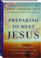 PREPARING TO MEET JESUS: A 21-Day Challenge to Move from Salvation to Transformation