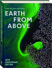 EARTH FROM ABOVE, 25TH ANNIVERSARY EDITION