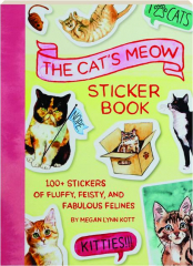 THE CAT'S MEOW STICKER BOOK: 100+ Stickers of Fluffy, Feisty, and Fabulous Felines