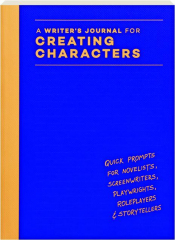 A WRITER'S JOURNAL FOR CREATING CHARACTERS