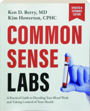 COMMON SENSE LABS: A Practical Guide to Decoding Your Blood Work and Taking Control of Your Health