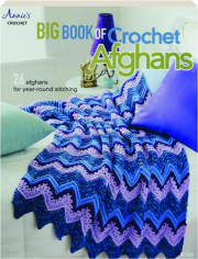 BIG BOOK OF CROCHET AFGHANS: 26 Afghans for Year-Round Stictching