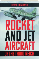ROCKET AND JET AIRCRAFT OF THE THIRD REICH