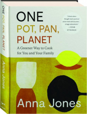 ONE: Pot, Pan, Planet--A Greener Way to Cook for You and Your Family