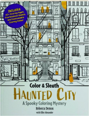 HAUNTED CITY: Color & Sleuth--A Spooky Coloring Mystery