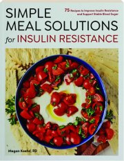 SIMPLE MEAL SOLUTIONS FOR INSULIN RESISTANCE