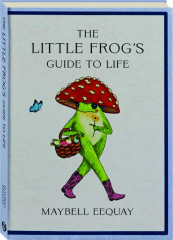 THE LITTLE FROG'S GUIDE TO LIFE