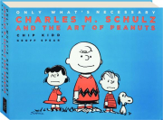 ONLY WHAT'S NECESSARY: Charles M. Schulz and the Art of Peanuts