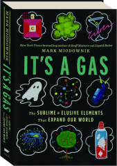 IT'S A GAS: The Sublime & Elusive Elements That Expand Our World