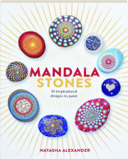 MANDALA STONES: 50 Inspirational Designs to Paint