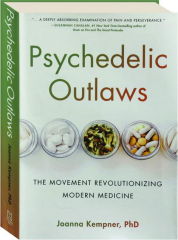 PSYCHEDELIC OUTLAWS: The Movement Revolutionizing Modern Medicine