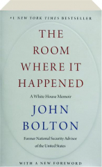 THE ROOM WHERE IT HAPPENED: A WHITE HOUSE MEMOIR