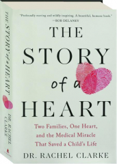 THE STORY OF A HEART: Two Families, One Heart, and the Medical Miracle That Saved a Child's Life