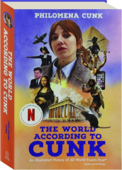 THE WORLD ACCORDING TO CUNK: An Illustrated History of All World Events Ever