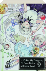 IF IT'S FOR MY DAUGHTER, I'D EVEN DEFEAT A DEMON LORD, VOLUME 9