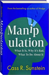 MANIPULATION: What It Is, Why It's Bad, What to Do About It