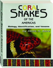 CORAL SNAKES OF THE AMERICAS: Biology, Identification, and Venoms