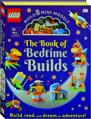 THE LEGO BOOK OF BEDTIME BUILDS: Build 8 Mini Models