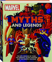 MARVEL MYTHS AND LEGENDS: The Epic Origins of Thor, The Eternals, Black Panther, and the Marvel Universe
