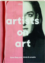 ARTISTS ON ART: How They See, Think & Create