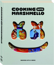 COOKING WITH MARSHMELLO: Recipes with a Remix
