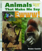 ANIMALS THAT MAKE ME SAY EWWW!