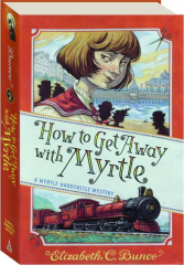 HOW TO GET AWAY WITH MYRTLE