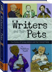 WRITERS AND THEIR PETS: True Stories of Famous Authors and Their Animal Friends
