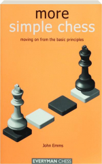 MORE SIMPLE CHESS: Moving on from the Basic Principles